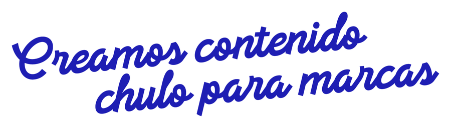 Creamos contenido chulo para marcas